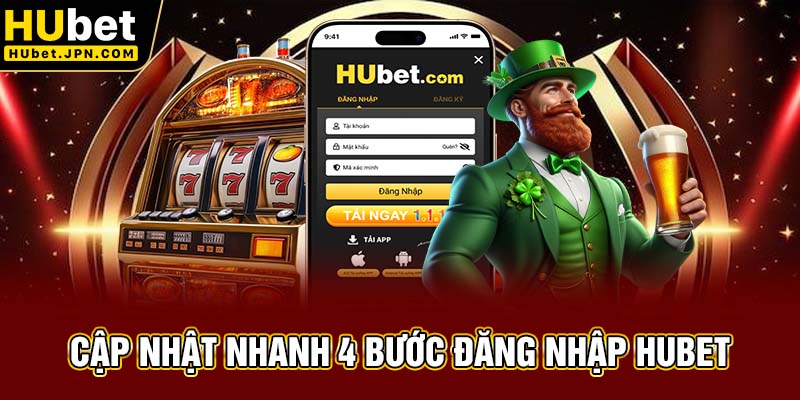 Cập nhật nhanh 4 bước đăng nhập Hubet