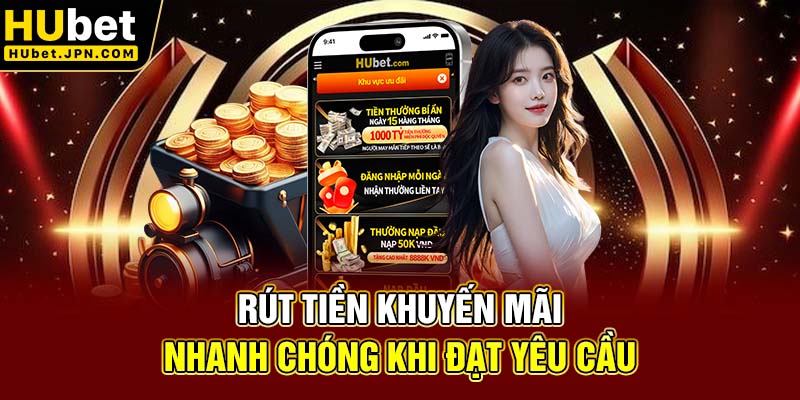 Rút tiền khuyến mãi nhanh chóng khi đạt yêu cầu